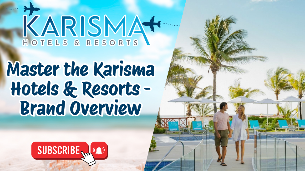 Master the Karisma Hotels & Resorts - Brand Overview